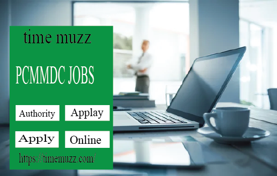Latest Govt Jobs 2022 at PCMMDC July Jobs 2022