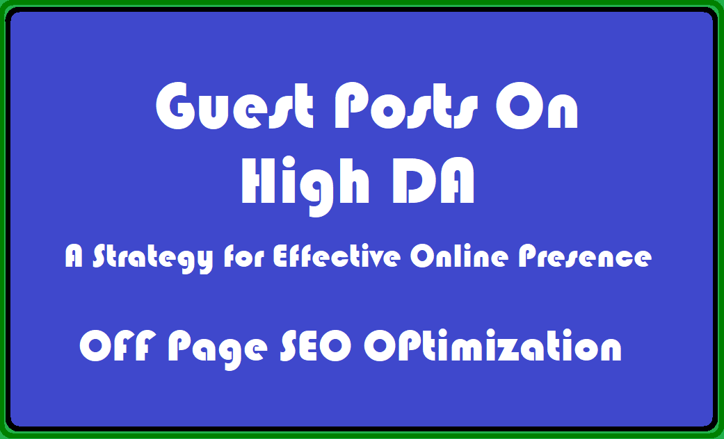 Guest Posting on High DA Websites: A Strategy for Effective Online Presence