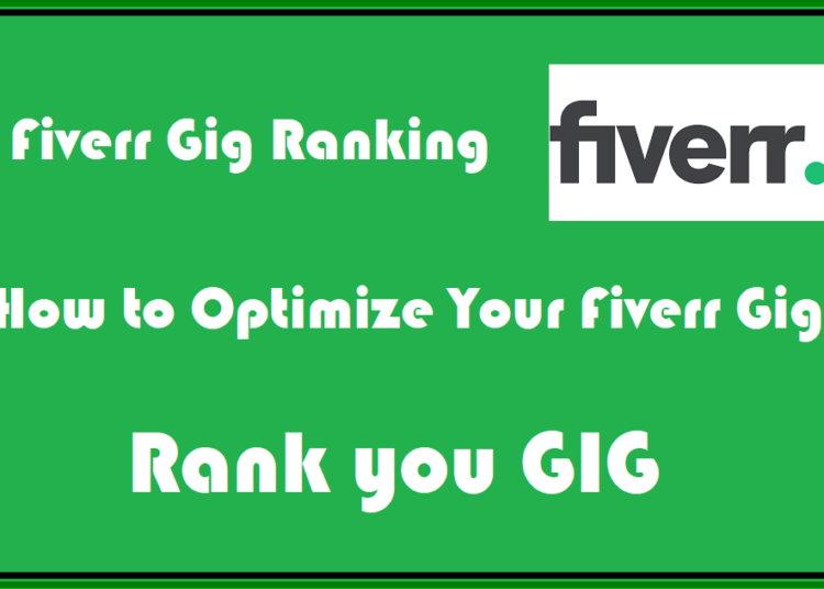 How to Optimize Your Fiverr Gig for Top Rankings and Increased Visibility